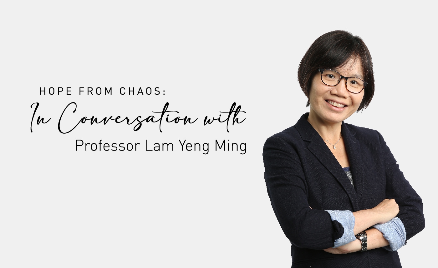 Hope from Chaos: In Conversation with Professor Lam Yeng Ming