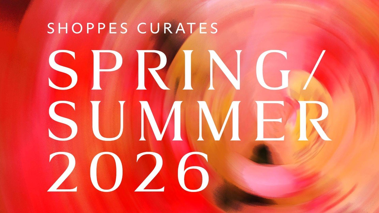 Spring/ Summer 2026 Collection at The Shoppes at Marina Bay Sands